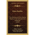 Eikon Basilike: The Portraiture of His Sacred Majesty in His Solitudes and Sufferings (1824)