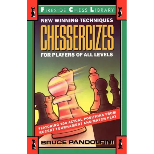 Chessercizes: New Winning Techniques for Players of All Levels