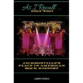 As I Recall ...: Jacksonville's Place in American Rock History