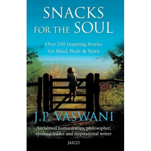 Snacks for the Soul: Over 150 Inspiring Stories for Mind, Body, and Spirit