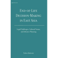 End-of-Life Decision-Making in East Asia: Legal Challenges, Cultural Norms, and Advance Planning