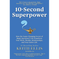 10-Second Superpower: How the Game-Changing Secret of Magic Questions(R) Can Transform Your Work, Wealth, Relationships, and Your Entire Lif