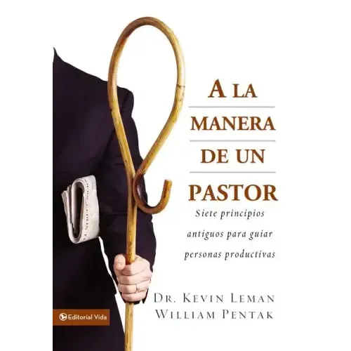 a la Manera de Un Pastor: Siete Principios Antiguos Para Guiar Personas Productivas