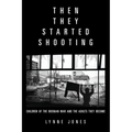 Then They Started Shooting: Children of the Bosnian War and the Adults They Become