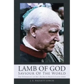 Lamb Of God - Saviour Of The World: The Soteriology of Rev. Dr David Martyn Lloyd-Jones
