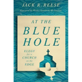 At the Blue Hole: Elegy for a Church on the Edge