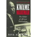 Kwame Nkrumah: The Father of African Nationalism