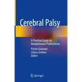 Cerebral Palsy: A Practical Guide for Rehabilitation Professionals