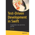 Test-Driven Development in Swift: Compile Better Code with Xctest and Tdd