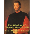 The Wisdom of Niccolo Machiavelli