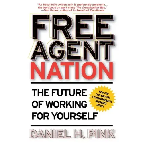 Free Agent Nation: The Future of Working for Yourself
