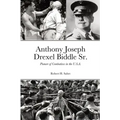 Anthony Joseph Drexel Biddle Sr.: Pioneer of Combatives in the U.S.A.