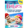 Swimming For Babies: 7 Reasons Why Swimming Is Good For Your Baby
