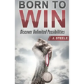 Born to Win: Discover Unlimited Possibilities