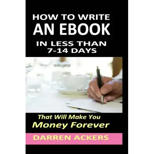 How To Write A Non Fiction eBook In 7 -14 Days That Will Make You Money Forever