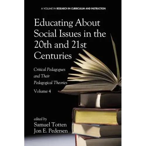 Educating about Social Issues in the 20th and 21st Centuries: Critical Pedagogues and Their Pedagogical Theories