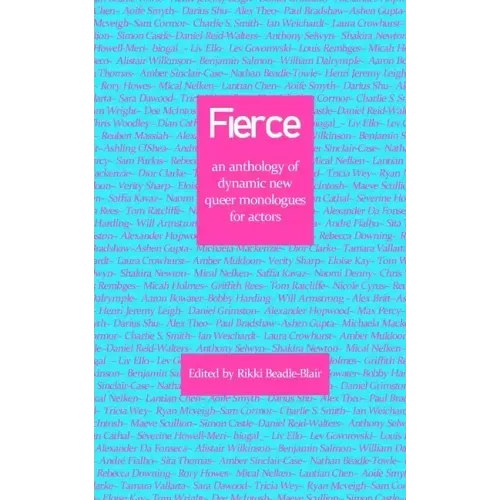 Fierce: an anthology of dynamic new queer monologues for actors
