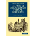Memoirs of Extraordinary Popular Delusions - Volume 1