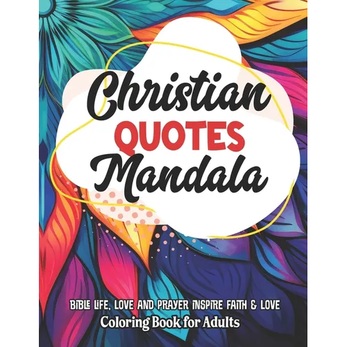 Christian Mandalas: Coloring with Faith: Stress Relief & Art Therapy - Inspirational Quotes