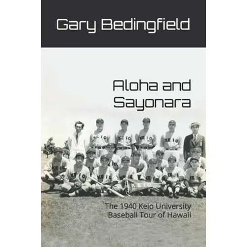 Aloha and Sayonara: The 1940 Keio University Baseball Tour of Hawaii