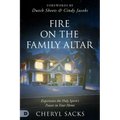 Fire on the Family Altar: Experience the Holy Spirit's Power in Your Home