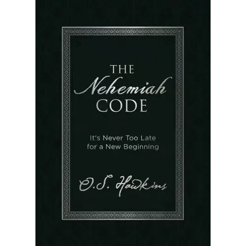 The Nehemiah Code: It's Never Too Late for a New Beginning
