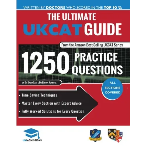 The Ultimate UKCAT Guide: 1250 Practice Questions: Fully Worked Solutions, Time Saving Techniques, Score Boosting Strategies, Includes new Decis