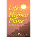 Life on the Highest Plane: God's Plan for Spiritual Maturity