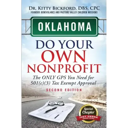 Oklahoma Do Your Own Nonprofit: The Only GPS You Need For 501c3 Tax Exempt Approval