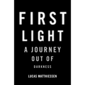 First Light: A Journey Out of Darkness