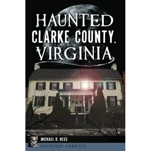 Haunted Clarke County, Virginia