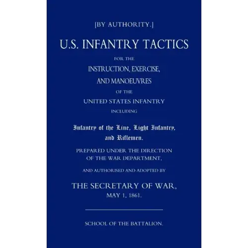 Us Infantry Tactics 1861(school of the Battalion)