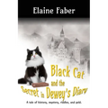 Black Cat and the Secret in Dewey's Diary: A tale of history, mystery, riddles and gold