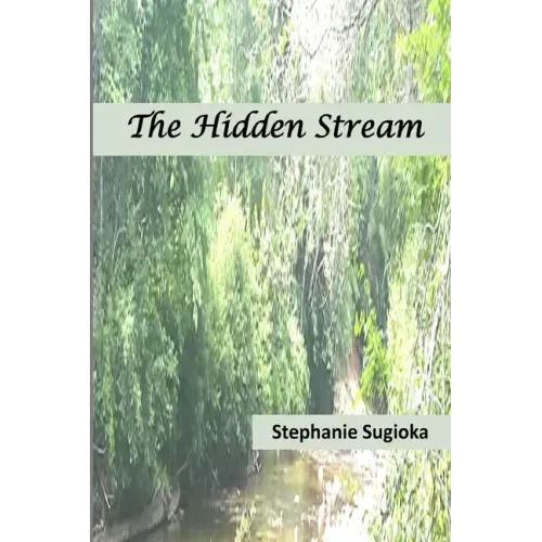 The Hidden Stream: A Life in Prose and Verse