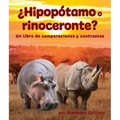 ¿Hipopótamo O Rinoceronte? Un Libro de Comparaciones Y Contrastes