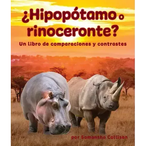 ¿Hipopótamo O Rinoceronte? Un Libro de Comparaciones Y Contrastes