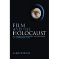 Film and the Holocaust: New Perspectives on Dramas, Documentaries, and Experimental Films