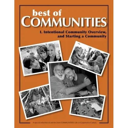 Best of Communities: I. Intentional Community Overview and Starting a Community