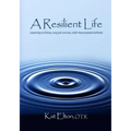 A Resilient Life: Learning to thrive, not just survive with rheumatoid arthritis