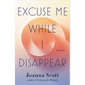 Excuse Me While I Disappear: Stories