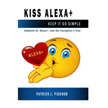 KISS Alexa: Ambient AI, Alexa+, and the Caregivers Tree