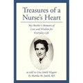 Treasures of a Nurse's Heart: My Mother's Memoirs of Love and Wisdom for Everyday Life