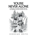 You're Never Alone: A True Story of a Peruvian Girl Who Overcame the Challenges of Life with the Help of the Lord
