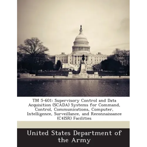 TM 5-601: Supervisory Control and Data Acquisition (SCADA) Systems for Command, Control, Communications, Computer, Intelligence, Surveillance, and Rec
