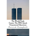 The World Trade Center: The 1993 Attack: Unanswered Questions