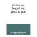 An Icelandic prose reader, with notes, grammar, and glossary