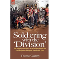 Soldiering with the 'Division': The Military Experiences of an Infantryman of the 43rd Regiment During the Napoleonic Wars