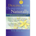Dealing with Depression Naturally: Alternatives and Complementary Therapies for Restoring Emotional Health