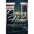 Coming Home: Be the Hero of Your Own Story (Regardless of Previous Chaos, Choices and Chapters)