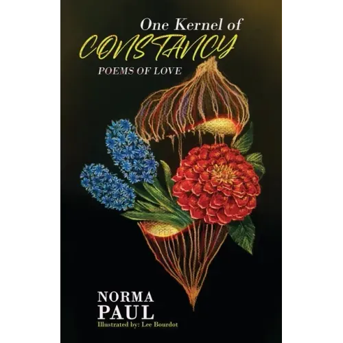 One Kernel of Constancy: Poems of Love